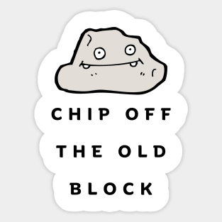 Chip Off The Old Block Sticker